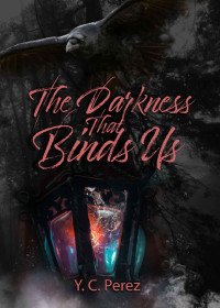 Y.C Perez — The Darkness that Binds us