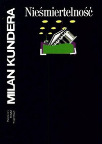 Milan Kundera — Nieśmiertelność