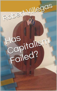 Robert Villegas — Has Capitalism Failed