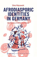 Silvia Wojczewski — Afrodiasporic Identities in Germany. Life-Stories of Millennial Women