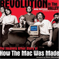 Andy Hertzfeld & Steve Capps [Hertzfeld, Andy & Capps, Steve] — Revolution in the Valley: The Insanely Great Story of How the Mac Was Made