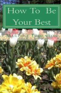 Marlene Thornton [Thornton, Marlene] — How to Be Your Best