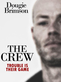 Dougie Brimson — Crew