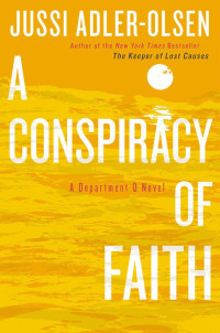 Jussi Adler-Olsen [Adler-Olsen, Jussi] — A Conspiracy of Faith