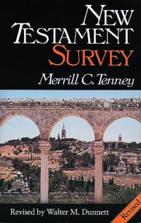 Merrill C. Tenney; — New Testament Survey