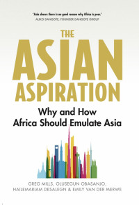 Greg Mills, Olusegun Obasanjo, Hailemariam Desalegn, Emily van der Merwe — The Asian Aspiration