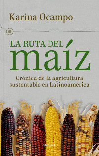 Karina Ocampo; — La ruta del maz