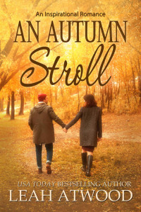 Leah Atwood [Atwood, Leah] — An Autumn Stroll: An Inspirational Romance