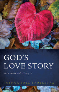 Joshua Joel Spoelstra; — God's Love Story