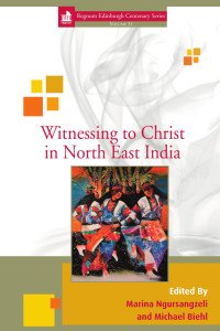 Marina Ngursangzeli Behera;Michael Biehl; — Witnessing to Christ in North-East India