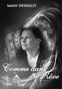 Sandy DESSAILLY [DESSAILLY, Sandy] — Comme dans un Rêve