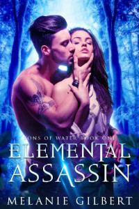 Melanie Gilbert — Elemental Assassin (Sons of Water Book 1)