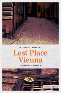 Moritz, Michael — Lost Place Vienna