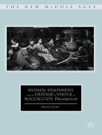 Valerio Ferme — Women, Enjoyment, and the Defense of Virtue in Boccaccio’s Decameron
