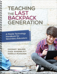 Zachary Walker;Kara Rosenblatt;Donald McMahon; & Kara Rosenblatt & Donald McMahon — Teaching the Last Backpack Generation