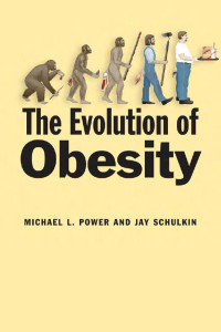 Michael L. Power & Jay Schulkin — The Evolution of Obesity