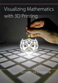 Henry Segerman — Visualizing Mathematics with 3D Printing