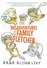 Dana Alison Levy — Misadventures of the Family Fletcher
