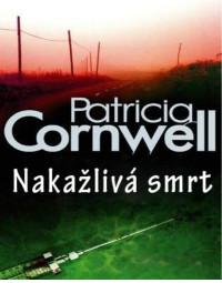 Cornwellová Patricia — Kay Scarpettová 08 - Nakažlivá smrt