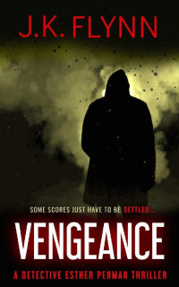 J.K. Flynn — Vengeance: A Detective Esther Penman Thriller 