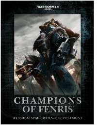 Games Workshop Ltd — Champions of Fenris A Codex: Space Wolves Supplement