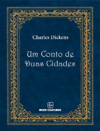 Charles Dickens [Dickens, Charles] — Um Conto de Duas Cidades