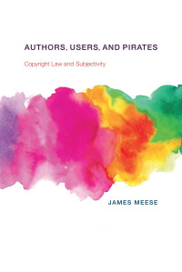 Meese, James. — Authors, Users, and Pirates