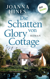 Joanna Hines — Die Schatten von Glory Cottage - Roman