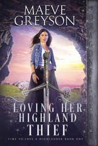 Maeve Greyson — Loving her Highland Thief (Time to Love a Highlander Book 1)