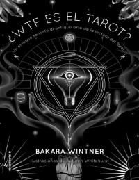 Bakara Wintner — ¿WTF es el Tarot?