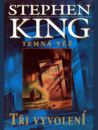 Stephen King — Tri vyvoleni (Temna Vez 2)