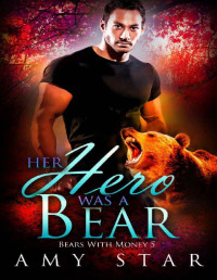 Amy Star & Simply Shifters [Star, Amy] — Her Hero Was A Bear: A Paranormal Werebear Romance (Bears With Money Book 5)