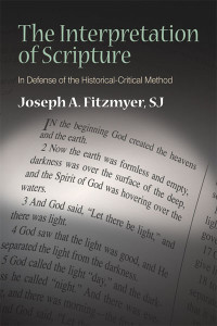 Fitzmyer, Joseph A., SJ; — Interpretation of Scripture, The: In Defense of the Historical-Critical Method