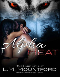 L.M. Mountford — Alpha Heat: A Reverse Age-Gap, Enemies-to-Lovers, Paranormal Werewolf Romance (Wolves of Lupus Latr Book 1)