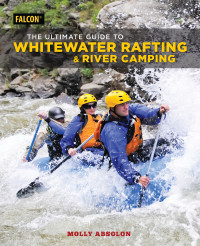 Molly Absolon — The Ultimate Guide to Whitewater Rafting and River Camping