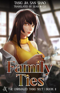 Tang Jia San Shao — Family Ties: The Unrivaled Tang Sect, Book 11