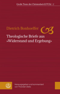 Thorsten Dietz — Theologische Briefe aus "Widerstand und Ergebung"