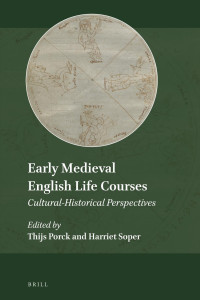 Thijs Porck;Harriet Soper; — Early Medieval English Life Courses: Cultural-Historical Perspectives