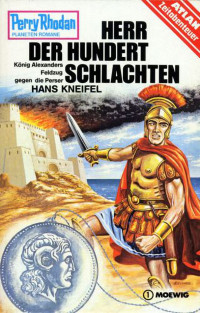 Kneifel, Hans — [Perry Rhodan - Planetenromane 0242] • Herr der Hundert Schlachten