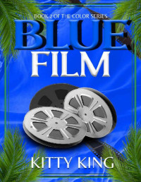 Kitty King — Blue Film (The Color Series Book 2)