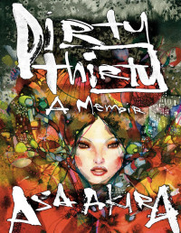 Asa Akira — Dirty Thirty: A Memoir