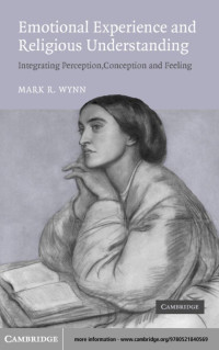 MARK WYNN — Emotional Experience and Religious Understanding : Integrating Perception, Conception and Feeling