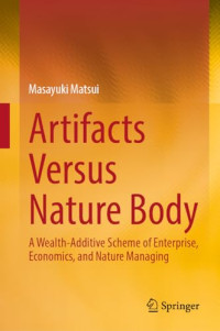 Masayuki Matsui — Artifacts Versus Nature Body: A Wealth-Additive Scheme of Enterprise, Economics, and Nature Managing