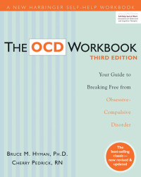 Bruce M. Hyman, Cherlene Pedrick — The OCD Workbook: Your Guide to Breaking Free from Obsessive-Compulsive Disorder