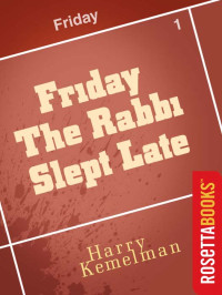 Harry Kemelman — Friday the Rabbi Slept Late