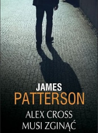 James Patterson — Alex Cross Musi Zginąć