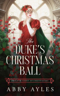 Abby Ayles — The Duke's Christmas Ball: Historical Regency Romance Novel