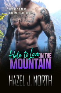 Hazel J. North — Hate to Love on the Mountain