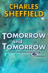 Charles Sheffield — Tomorrow and Tomorrow