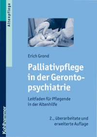 Erich Grond; — Palliativpflege in der Gerontopsychiatrie